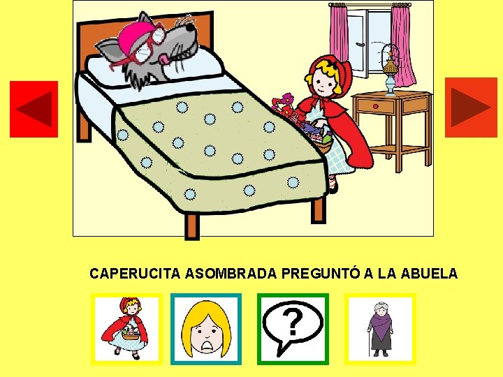 CAPERUCITA ASOMBRADA PREGUNTÓ A LA ABUELA 