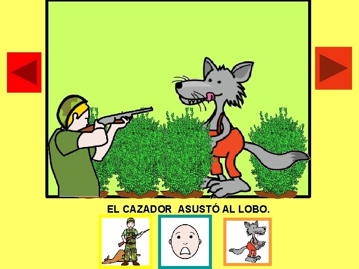 EL CAZADOR ASUSTÓ AL LOBO. 