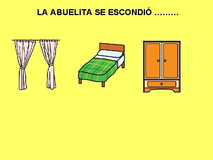 LA ABUELITA SE ESCONDIÓ ……… 