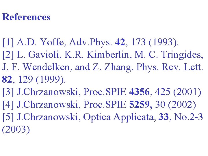 References [1] A. D. Yoffe, Adv. Phys. 42, 173 (1993). [2] L. Gavioli, K.