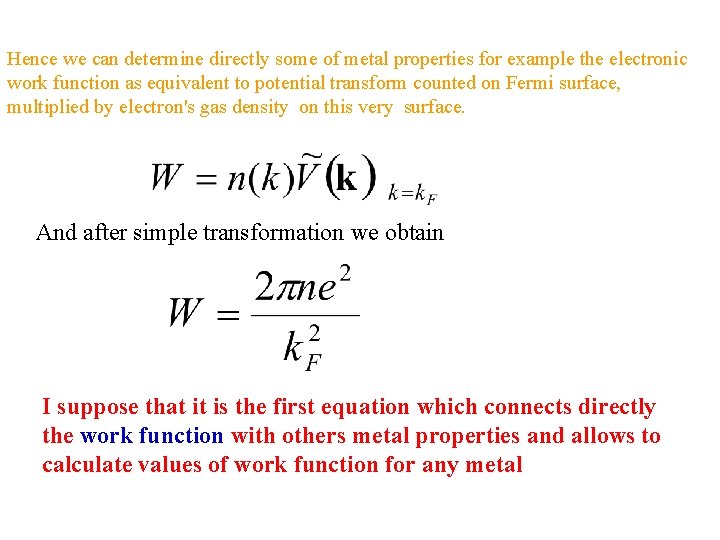 Hence we can determine directly some of metal properties for example the electronic work