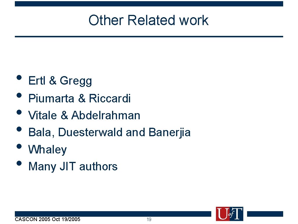 Other Related work • Ertl & Gregg • Piumarta & Riccardi • Vitale &