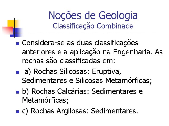 Noções de Geologia Classificação Combinada n n Considera-se as duas classificações anteriores e a Noções de Geologia Classificação Combinada n n Considera-se as duas classificações anteriores e a