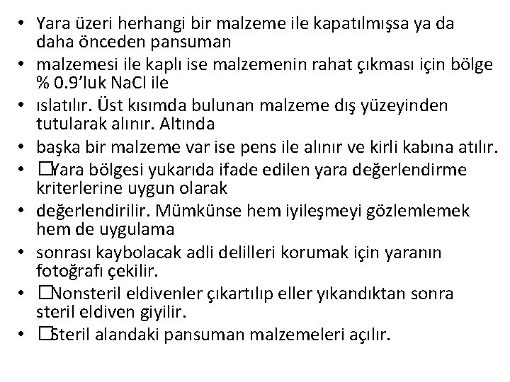  • Yara üzeri herhangi bir malzeme ile kapatılmışsa ya da daha önceden pansuman