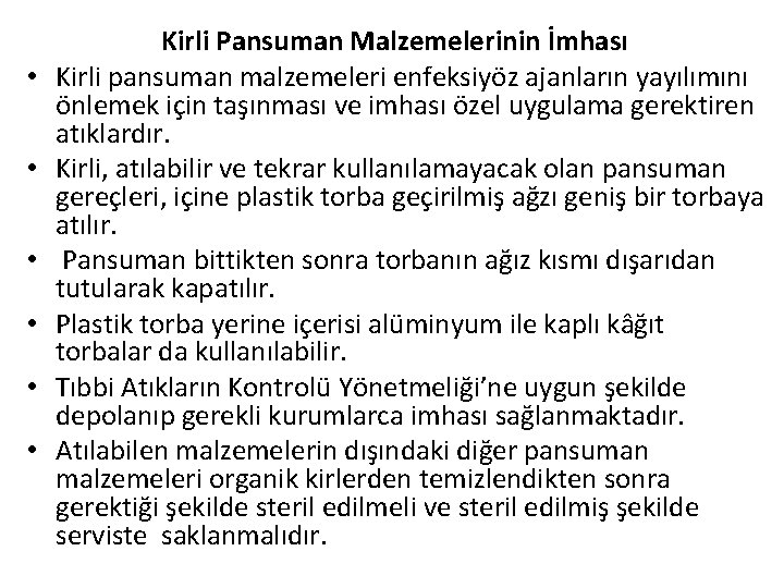  • • • Kirli Pansuman Malzemelerinin İmhası Kirli pansuman malzemeleri enfeksiyöz ajanların yayılımını