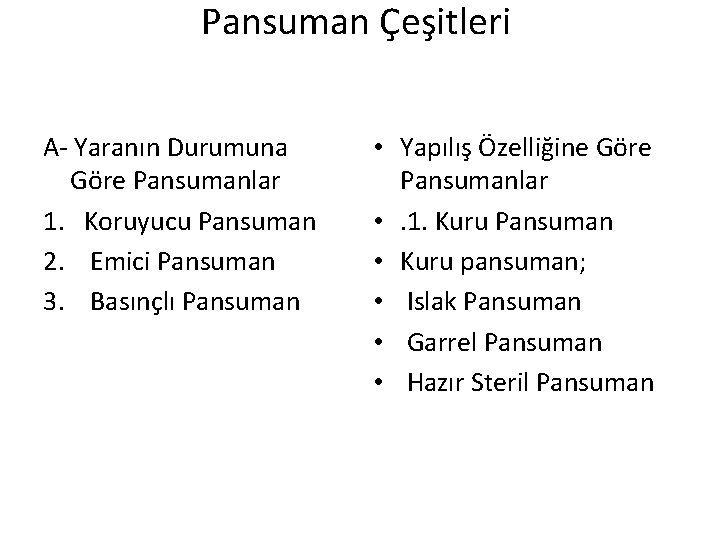 Pansuman Çeşitleri A- Yaranın Durumuna Göre Pansumanlar 1. Koruyucu Pansuman 2. Emici Pansuman 3.