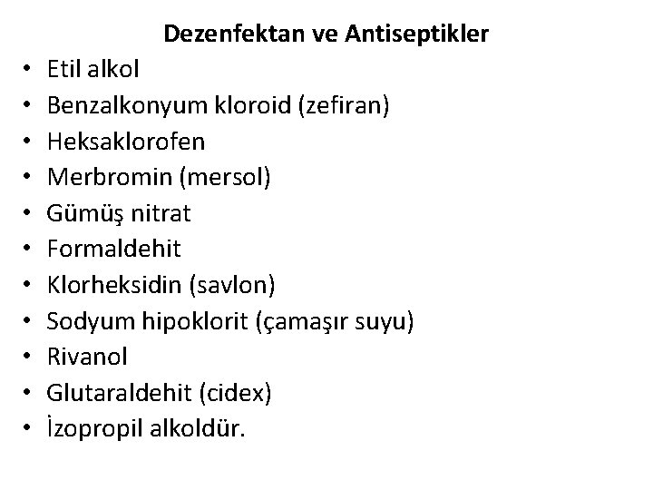 Dezenfektan ve Antiseptikler • • • Etil alkol Benzalkonyum kloroid (zefiran) Heksaklorofen Merbromin (mersol)