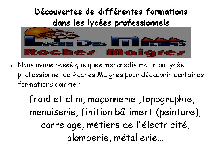 Découvertes de différentes formations dans les lycées professionnels Nous avons passé quelques mercredis matin