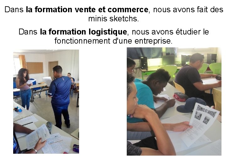 Dans la formation vente et commerce, nous avons fait des minis sketchs. Dans la