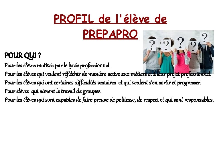 PROFIL de l'élève de PREPAPRO POUR QUI ? Pour les élèves motivés par le