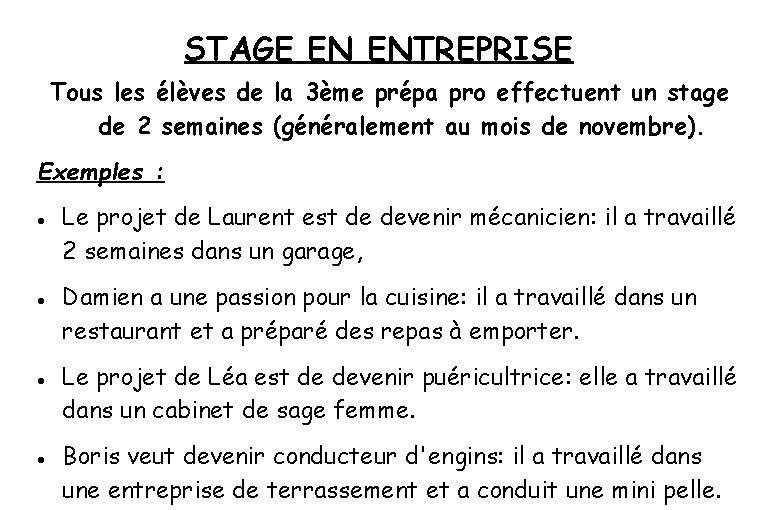 STAGE EN ENTREPRISE Tous les élèves de la 3ème prépa pro effectuent un stage