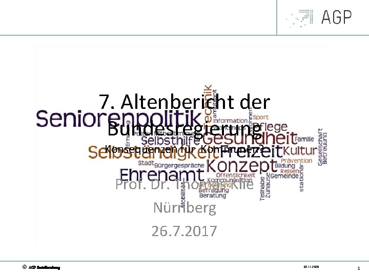 7. Altenbericht der Bundesregierung Konsequenzen für Kommunen? Prof. Dr. Thomas Klie Nürnberg 26. 7.