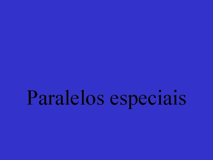 Paralelos especiais 