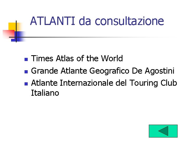 ATLANTI da consultazione n n n Times Atlas of the World Grande Atlante Geografico