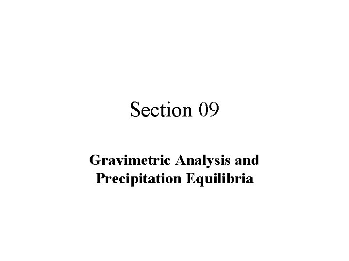 Section 09 Gravimetric Analysis and Precipitation Equilibria 