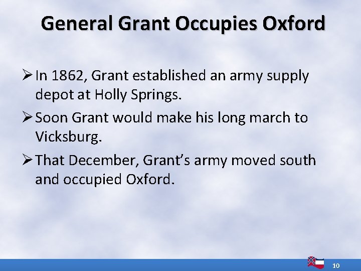 General Grant Occupies Oxford Ø In 1862, Grant established an army supply depot at