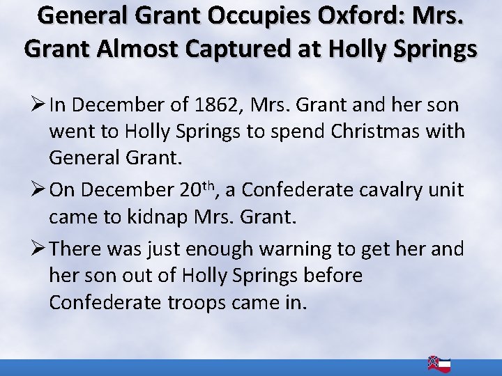 General Grant Occupies Oxford: Mrs. Grant Almost Captured at Holly Springs Ø In December