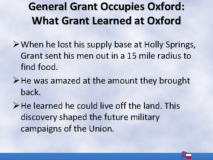 General Grant Occupies Oxford: What Grant Learned at Oxford Ø When he lost his