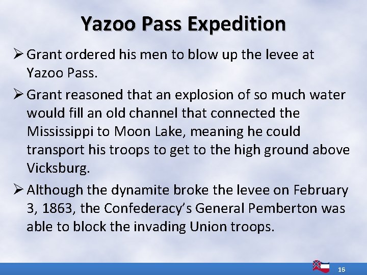 Yazoo Pass Expedition Ø Grant ordered his men to blow up the levee at