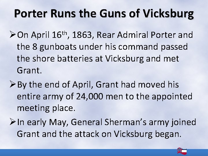 Porter Runs the Guns of Vicksburg ØOn April 16 th, 1863, Rear Admiral Porter