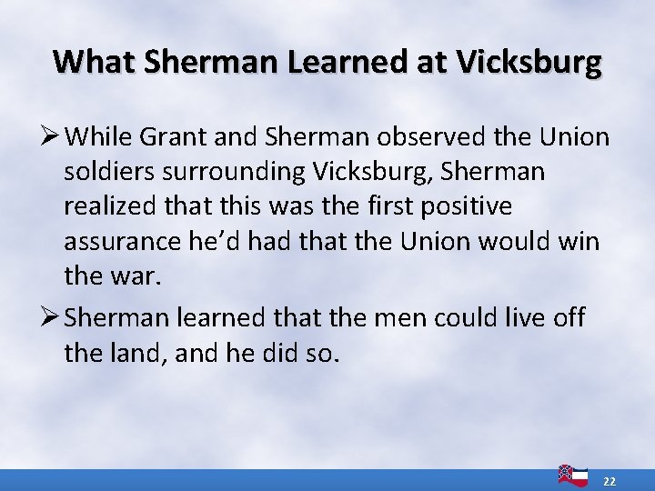 What Sherman Learned at Vicksburg Ø While Grant and Sherman observed the Union soldiers