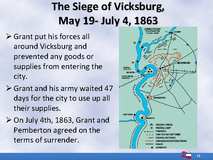 The Siege of Vicksburg, May 19 - July 4, 1863 Ø Grant put his