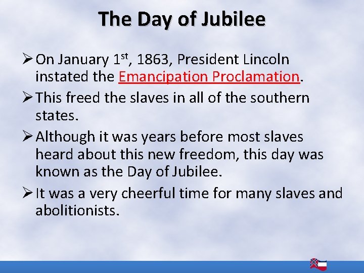 The Day of Jubilee Ø On January 1 st, 1863, President Lincoln instated the