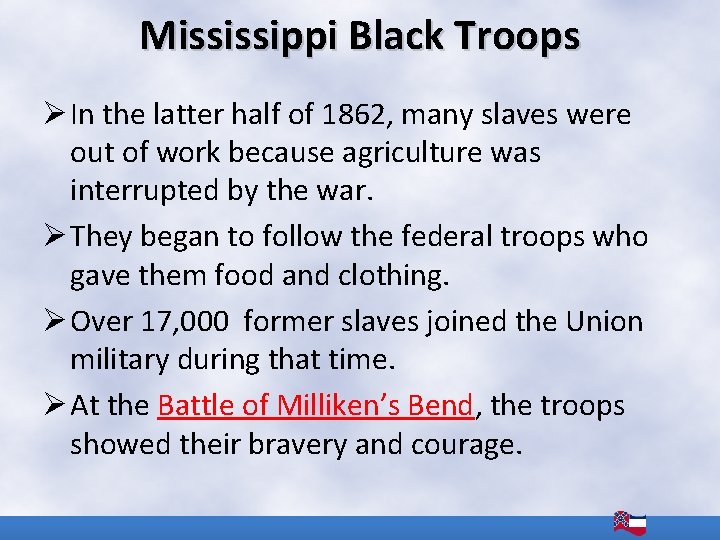 Mississippi Black Troops Ø In the latter half of 1862, many slaves were out