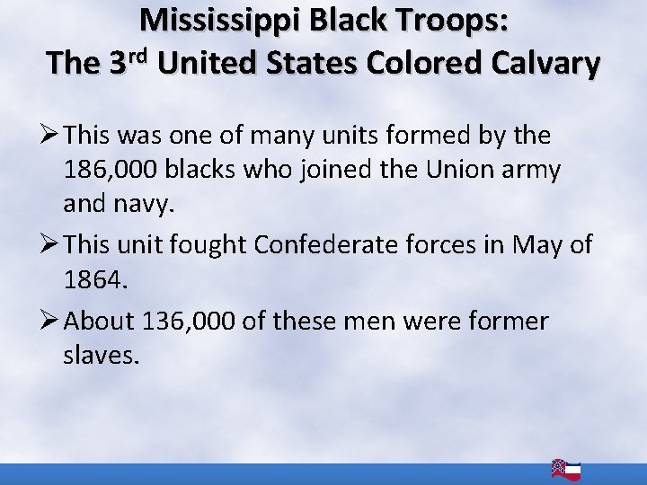 Mississippi Black Troops: The 3 rd United States Colored Calvary Ø This was one