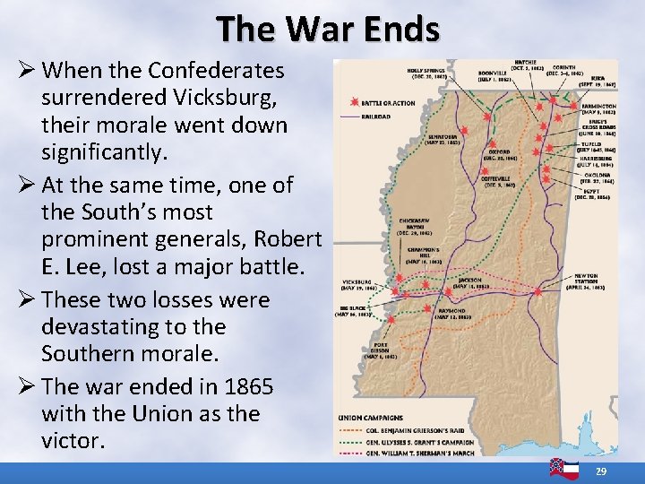 The War Ends Ø When the Confederates surrendered Vicksburg, their morale went down significantly.