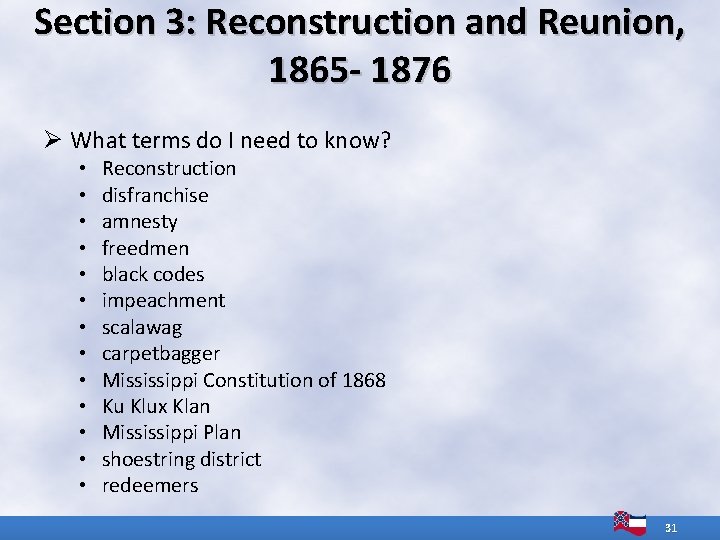 Section 3: Reconstruction and Reunion, 1865 - 1876 Ø What terms do I need