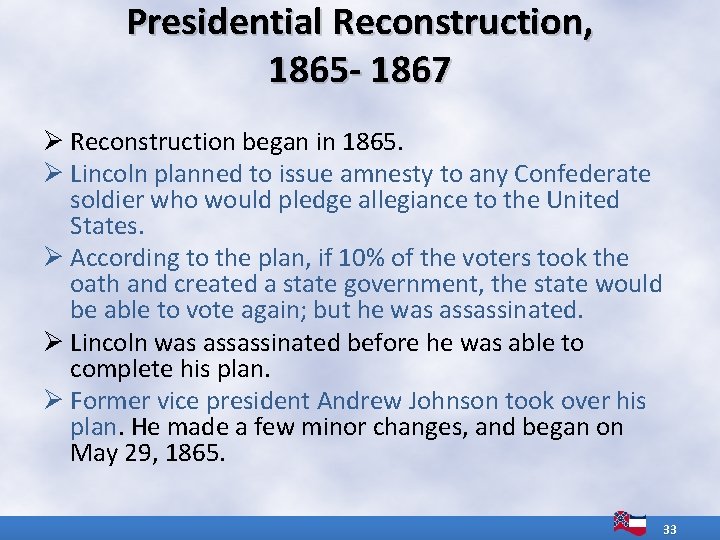 Presidential Reconstruction, 1865 - 1867 Ø Reconstruction began in 1865. Ø Lincoln planned to