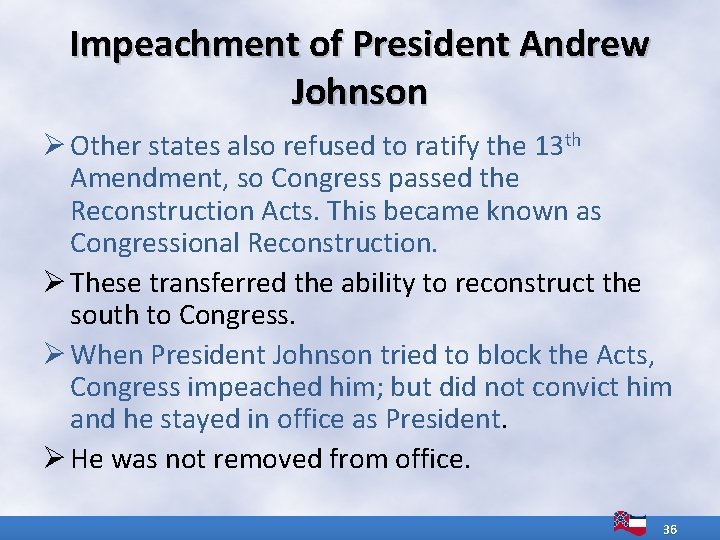 Impeachment of President Andrew Johnson Ø Other states also refused to ratify the 13