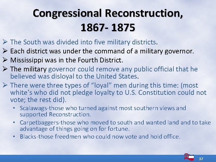Congressional Reconstruction, 1867 - 1875 Ø The South was divided into five military districts.