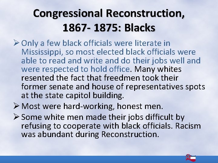 Congressional Reconstruction, 1867 - 1875: Blacks Ø Only a few black officials were literate