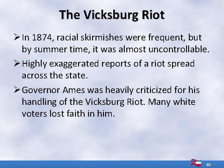 The Vicksburg Riot Ø In 1874, racial skirmishes were frequent, but by summer time,