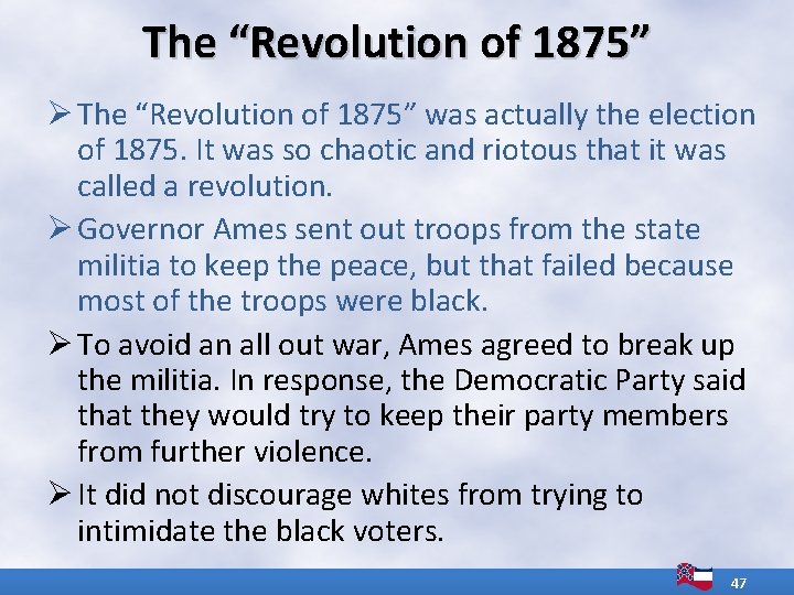 The “Revolution of 1875” Ø The “Revolution of 1875” was actually the election of