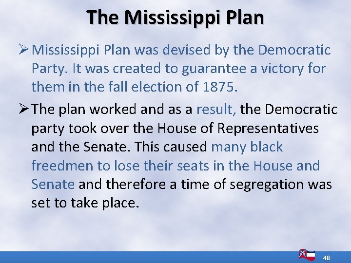 The Mississippi Plan Ø Mississippi Plan was devised by the Democratic Party. It was