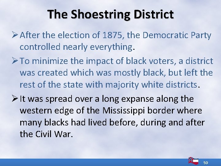 The Shoestring District Ø After the election of 1875, the Democratic Party controlled nearly