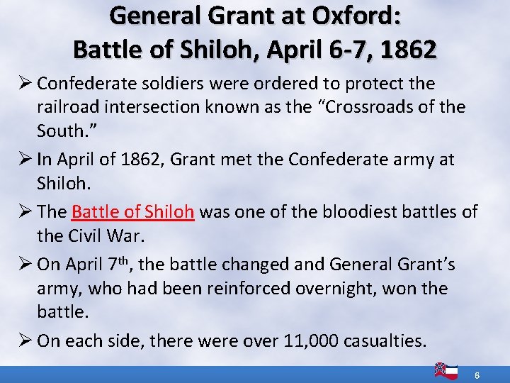 General Grant at Oxford: Battle of Shiloh, April 6 -7, 1862 Ø Confederate soldiers