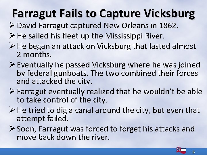 Farragut Fails to Capture Vicksburg Ø David Farragut captured New Orleans in 1862. Ø