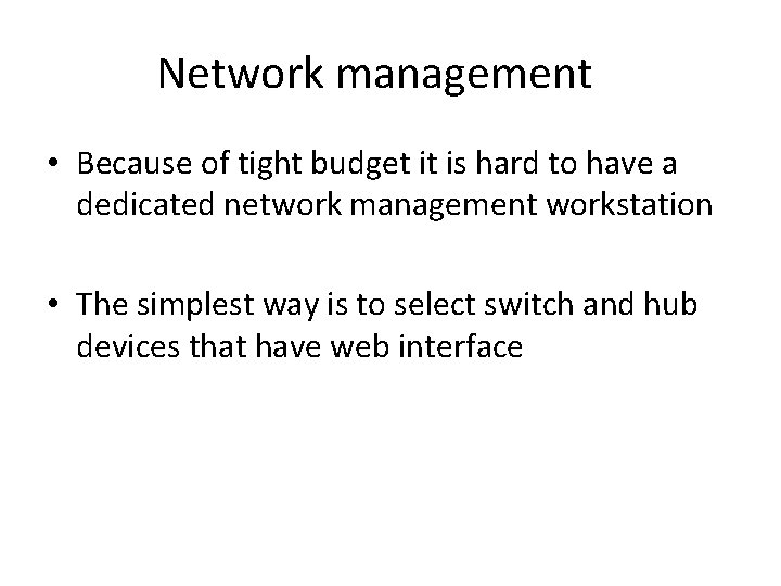 Network management • Because of tight budget it is hard to have a dedicated