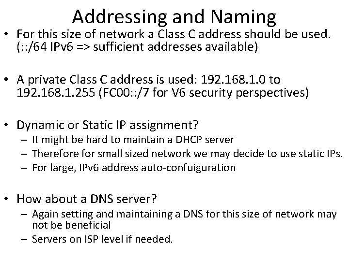 Addressing and Naming • For this size of network a Class C address should