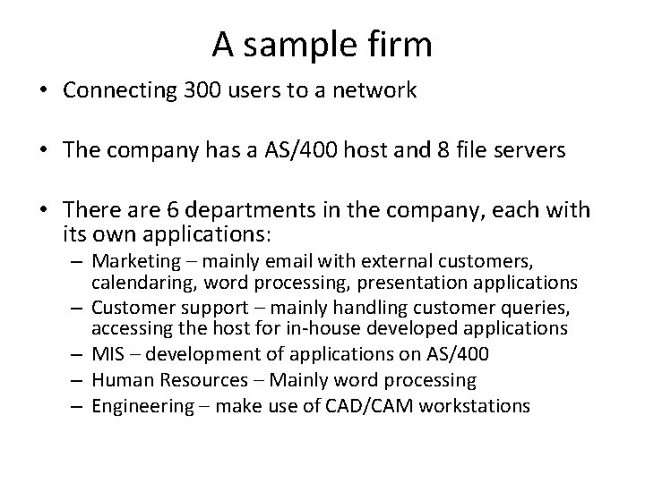 A sample firm • Connecting 300 users to a network • The company has