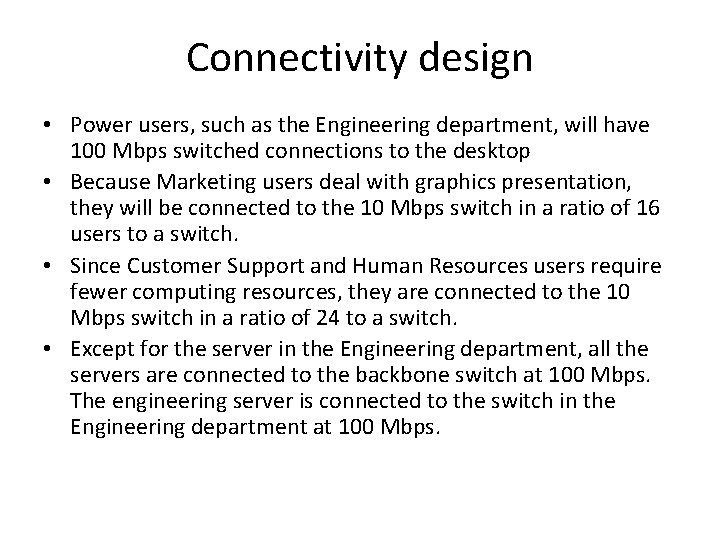 Connectivity design • Power users, such as the Engineering department, will have 100 Mbps