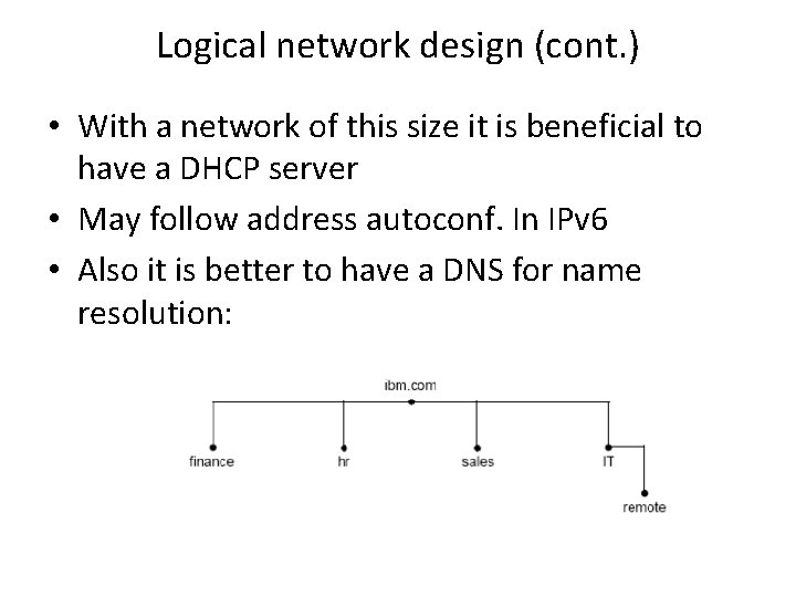 Logical network design (cont. ) • With a network of this size it is