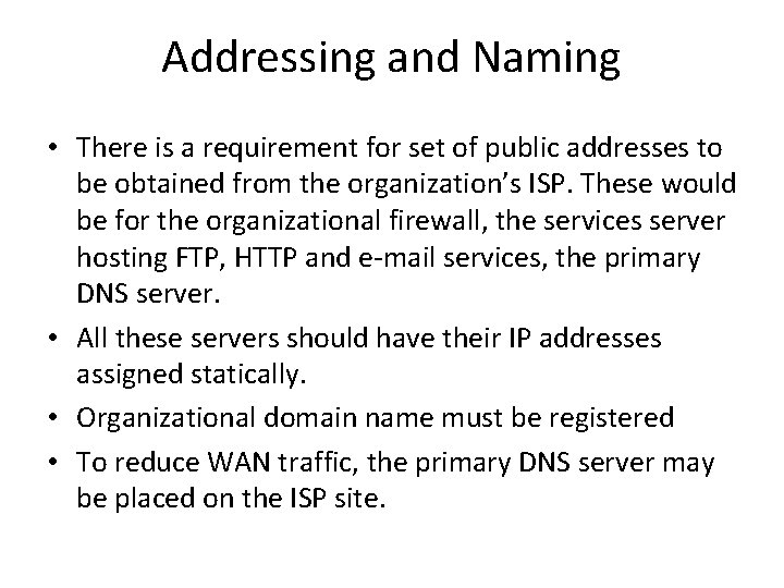 Addressing and Naming • There is a requirement for set of public addresses to