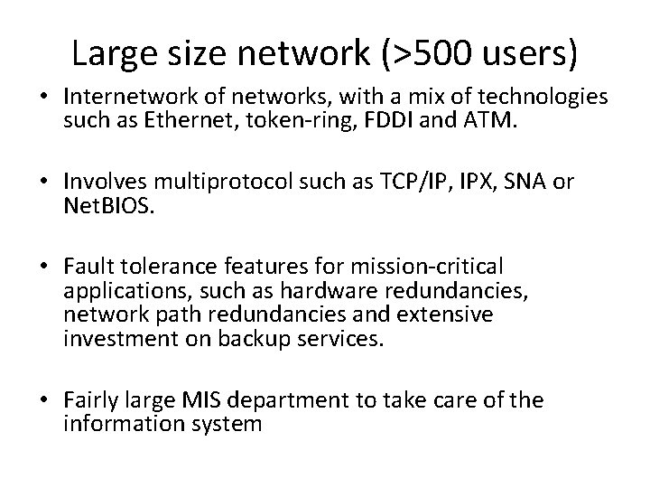 Large size network (>500 users) • Internetwork of networks, with a mix of technologies