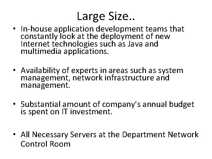 Large Size. . • In-house application development teams that constantly look at the deployment