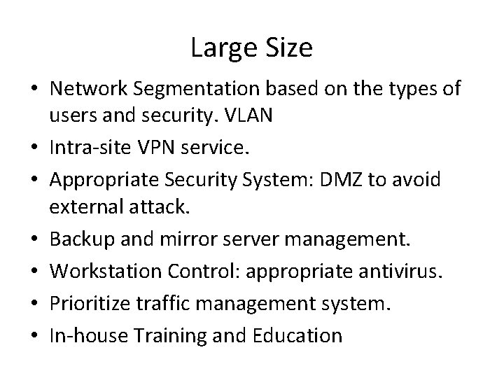 Large Size • Network Segmentation based on the types of users and security. VLAN